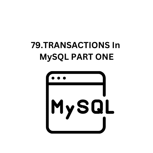 80.TRANSACTIONS IN MYSQL PART TWO